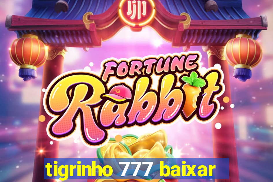 tigrinho 777 baixar